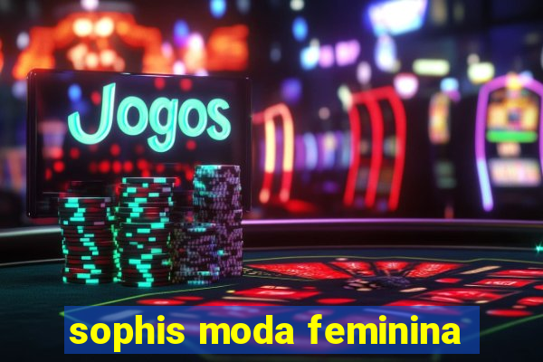 sophis moda feminina